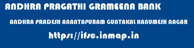 ANDHRA PRAGATHI GRAMEENA BANK  ANDHRA PRADESH ANANTAPURAM GUNTAKAL HANUMESH NAGAR  ifsc code